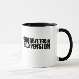 Goodbye tension hello pension mug