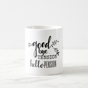 Goodbye Tension Hello Pension Personal Retirement Coffee Mug