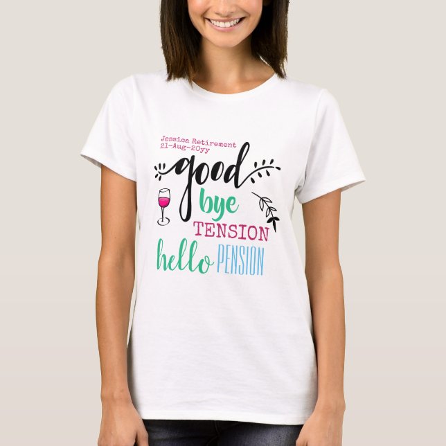 Goodbye Tension Hello Pension Personal Retirement T-Shirt (Front)