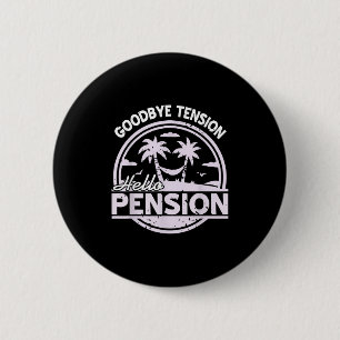 Goodbye Tension Hello Pension Relax Time Mood  2 Inch Round Button