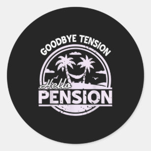 Goodbye Tension Hello Pension Relax Time Mood  Classic Round Sticker
