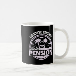 Goodbye Tension Hello Pension Relax Time Mood  Coffee Mug