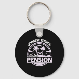 Goodbye Tension Hello Pension Relax Time Mood  Keychain
