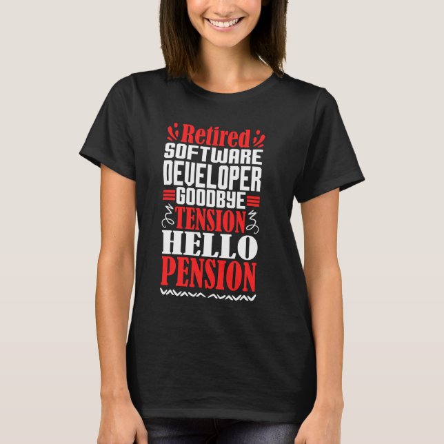 Goodbye Tension Hello Pension Retired Software Dev T-Shirt (Front)