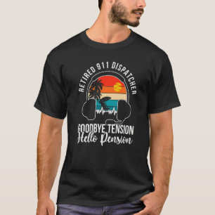 Goodbye Tension Retired 911 Dispatcher Retirement T-Shirt