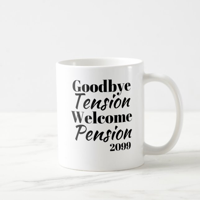 Goodbye Tension Welcome Pension Retirement Gift Coffee Mug (Right)