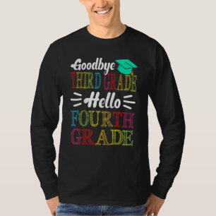 Goodbye Third Grade Hello Fourth Grade Last Day Of T-Shirt