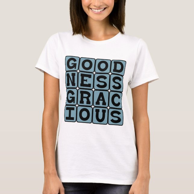 Goodness Gracious, Alliterative Surprise T-Shirt (Front)