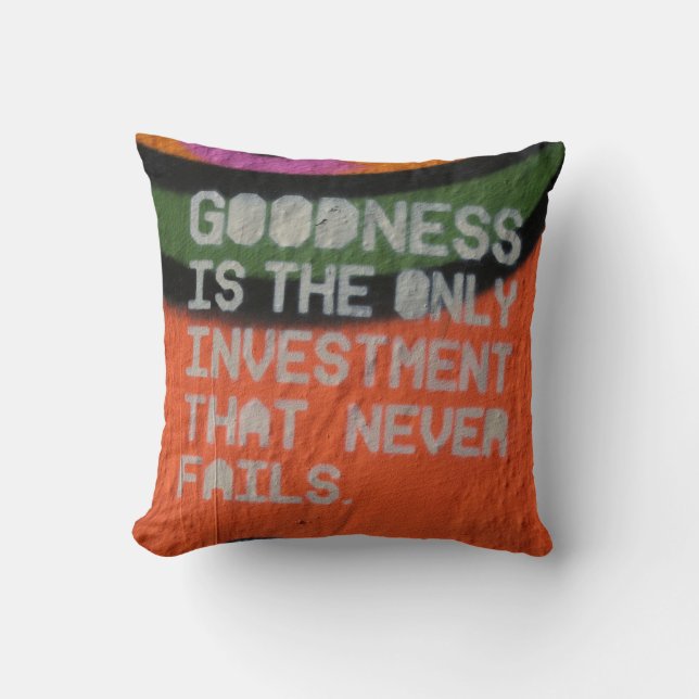 Goodness Is The Only Investment That Never Fails Throw Pillow (Front)