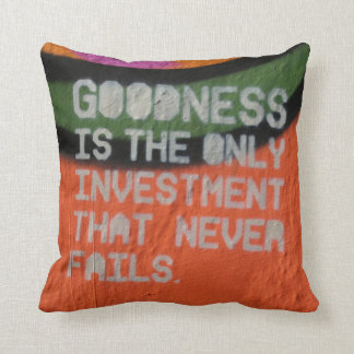 Goodness Is The Only Investment That Never Fails Throw Pillow