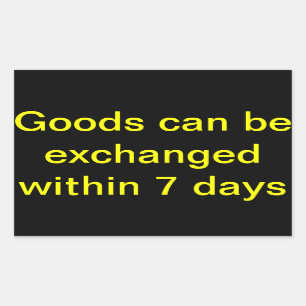 Goods can be exchanged within 7 days sticker