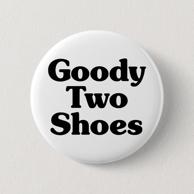 Goody Two Shoes 2 Inch Round Button (Front)