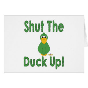 Goofy Green Duck Shut The Duck Up