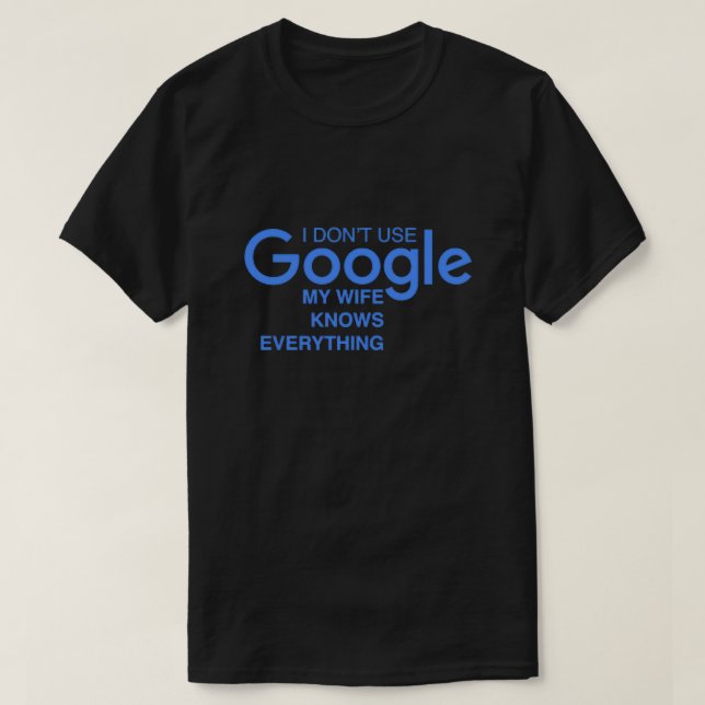 Google joke for good mood geeks Perfect gift for w T-Shirt (Design Front)