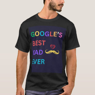 Google's Best Dad Ever T-Shirt