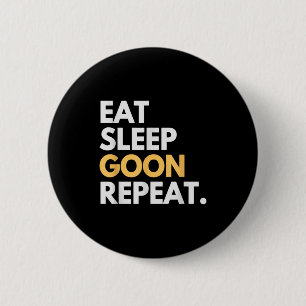 Gooner Funny Gooning Meme Eat Sleep Goon Repeat 2 Inch Round Button