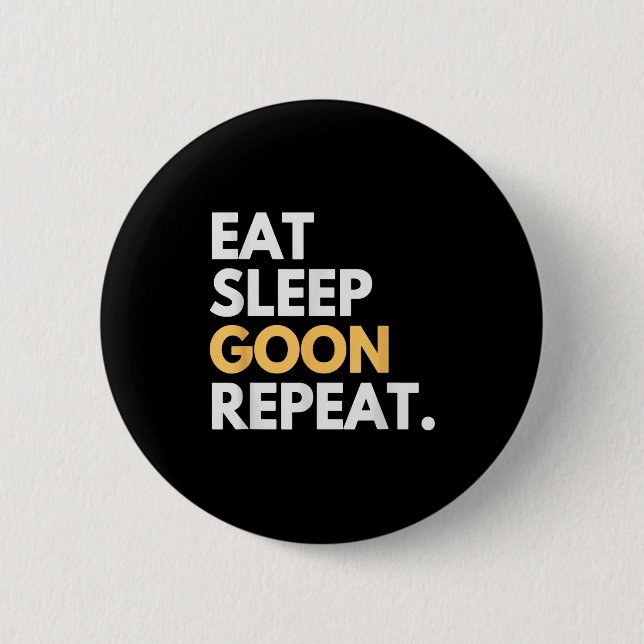 Gooner Funny Gooning Meme Eat Sleep Goon Repeat  2 Inch Round Button (Front)