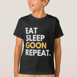 Gooner Funny Gooning Meme Eat Sleep Goon Repeat  T-Shirt