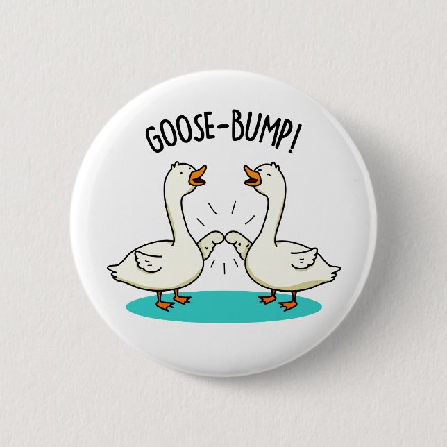 Goose Bumps Funny Animal Pun  2 Inch Round Button (Front)