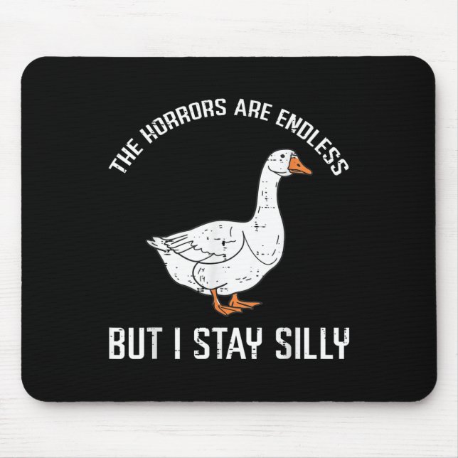 Goose Horrors Endless But I Stay Silly Funny Men W Mouse Pad (Front)