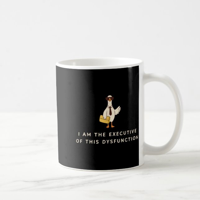Goose I Am The Executive Of This Dysfunction Menta Coffee Mug (Right)