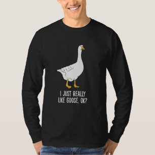 Goose I Just Really Like Goose Birds T-Shirt