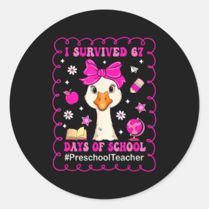 Goose I Survived 67 Days Of School Preschool Teach Classic Round Sticker