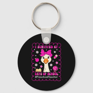Goose I Survived 67 Days Of School Preschool Teach Keychain