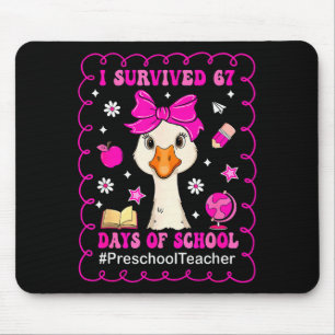 Goose I Survived 67 Days Of School Preschool Teach Mouse Pad