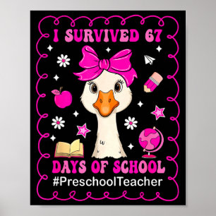 Goose I Survived 67 Days Of School Preschool Teach Poster