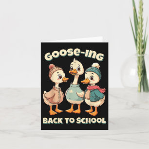Goose-ing Back To School We Back Teacher Silly Goo Card