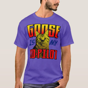 Goose is my copilot T-Shirt
