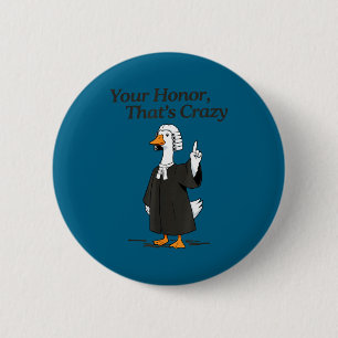 Goose lawyer honor crazy law school silly lawyer 2 inch round button