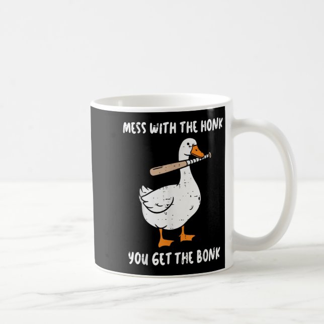 Goose Mess With Honk Get The Bonk Funny Meme Men W Coffee Mug (Right)
