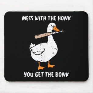 Goose Mess With Honk Get The Bonk Funny Meme Men W Mouse Pad