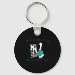 Goose Might Have Call In Silly Today Funny Animal  Keychain