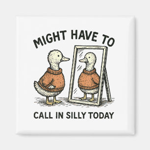 Goose Might Have To Call In Silly Today Funny Bird Magnet