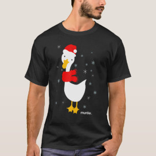 Goose Murder Funny Meme Christmas Santa Holiday Me T-Shirt