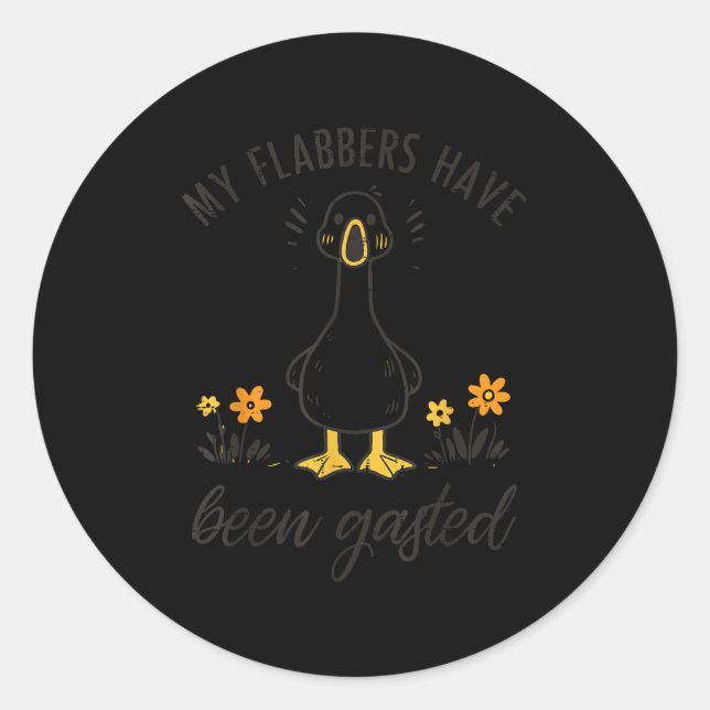 Goose My Flabbers Have Been Ghasted Funny Meme Men Classic Round Sticker (Front)