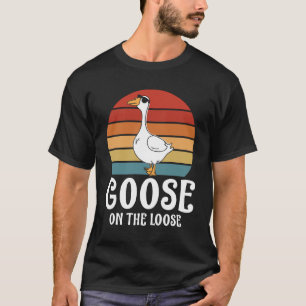Goose On The Loose T-Shirt