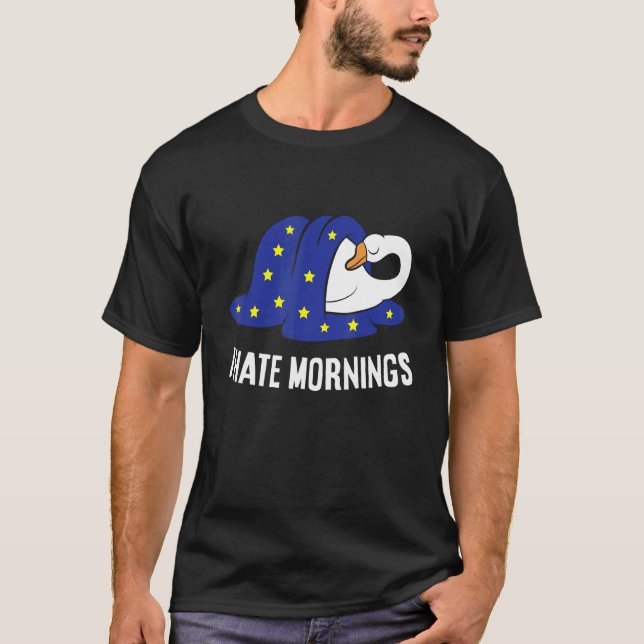 Goose Tired  Goose I Hate Mornings T-Shirt (Front)
