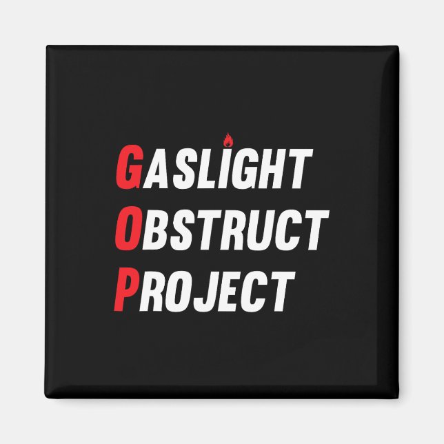 Gop Gaslight Obstruct Project Funny Anti Trump Rep Magnet (Front)