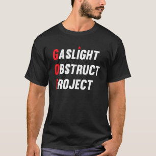 GOP Gaslight Obstruct Project Funny Anti Trump Rep T-Shirt