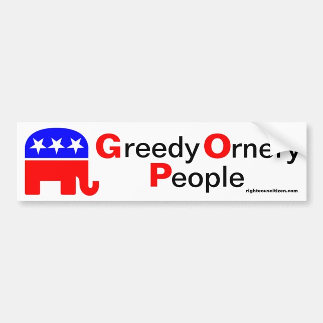 GOP: Greedy Ornery People Bumper Sticker (Front)