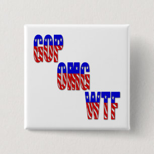 GOP OMG WTF 2 INCH SQUARE BUTTON