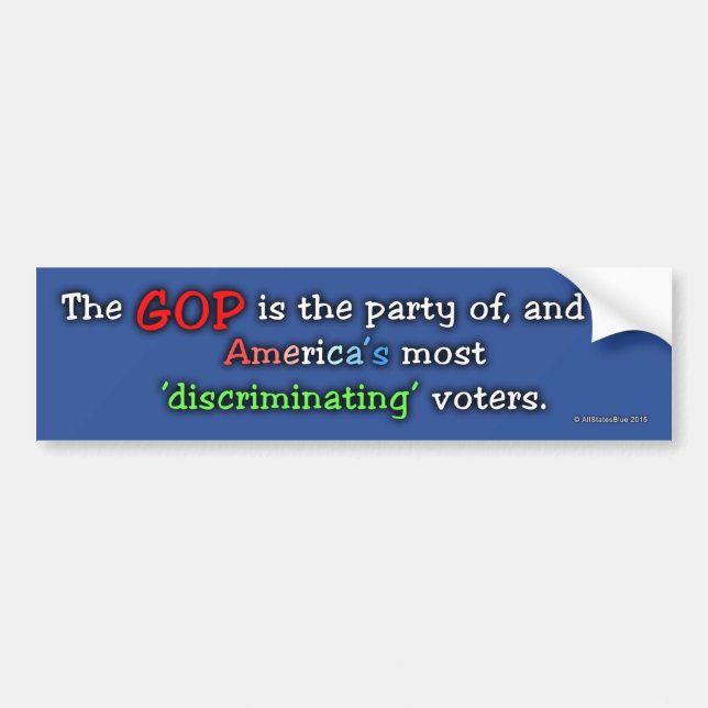GOP, the party for and by 'discriminating' voters Bumper Sticker (Front)