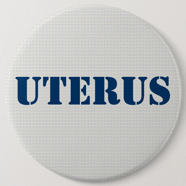GOP Uterus Obsession- Pro-Democratic 6 Inch Round Button (Front)