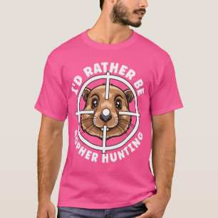 Gopher Hunter Crosshairs Rather Be Trap Hunting T-Shirt