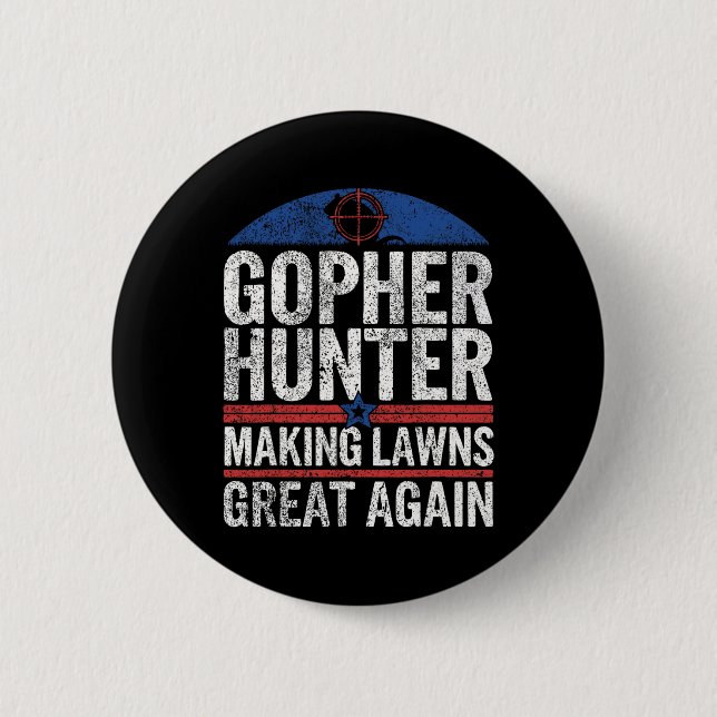 Gopher Hunter Making Lawns Great I Gopher Hunting  2 Inch Round Button (Front)
