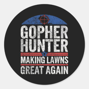 Gopher Hunter Making Lawns Great I Gopher Hunting Classic Round Sticker